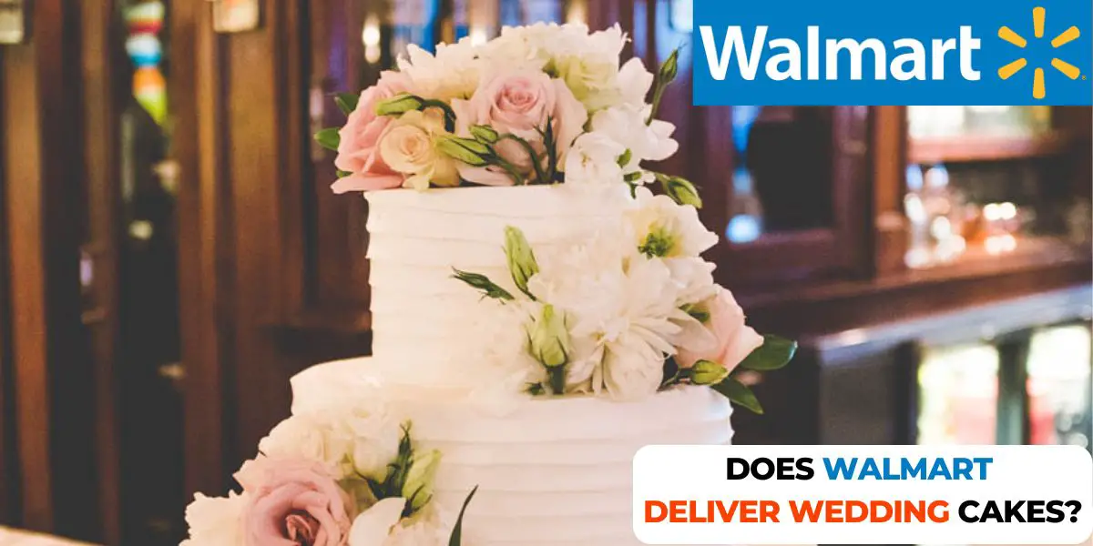 Does Walmart Deliver Wedding Cakes?