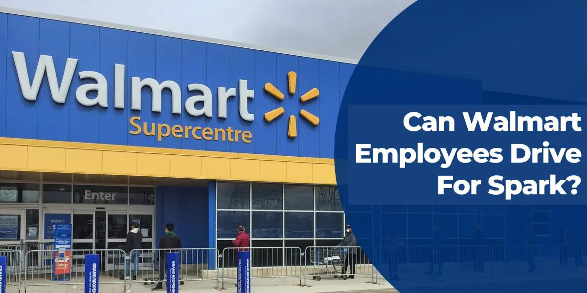 Can Walmart Employees Drive For Spark