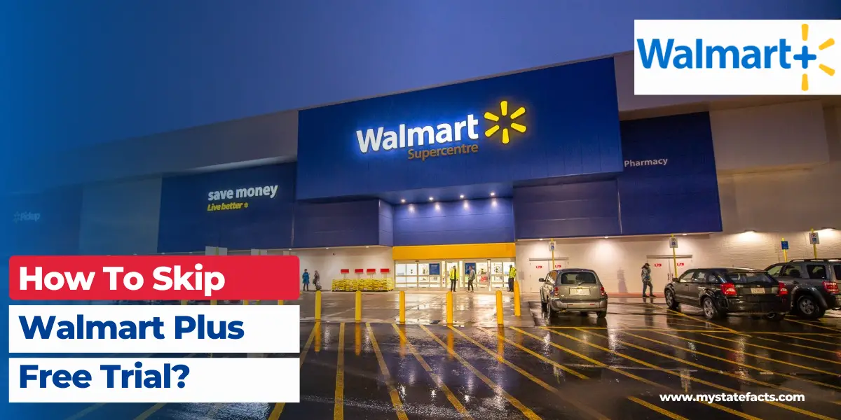 How To Skip Walmart Plus Free Trial?