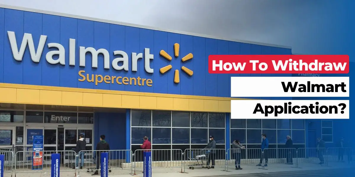 How To Withdraw Walmart Application?