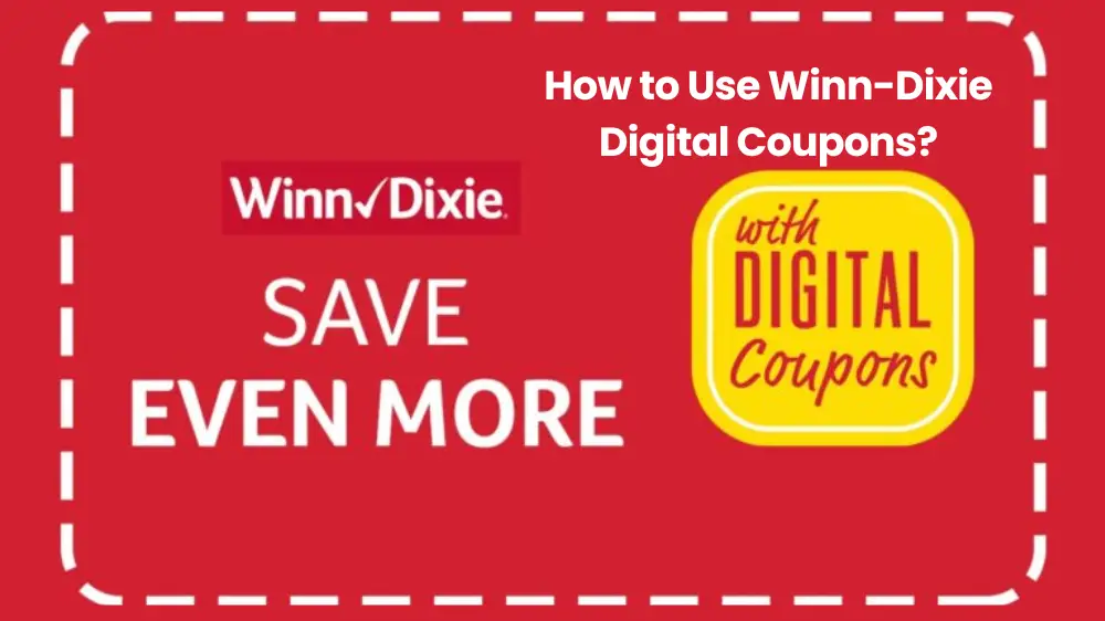 How to Use Winn-Dixie Digital Coupons: A Step-by-Step Guide