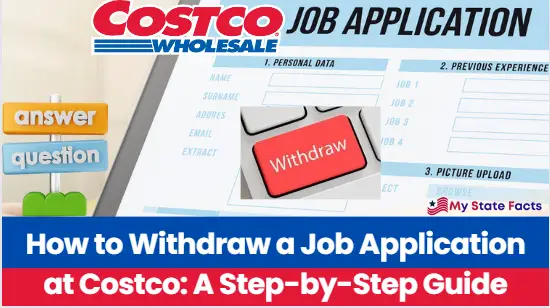 How to Withdraw a Job Application at Costco: A Step-by-Step Guide 
My State Facts, Costco Job Applicaton