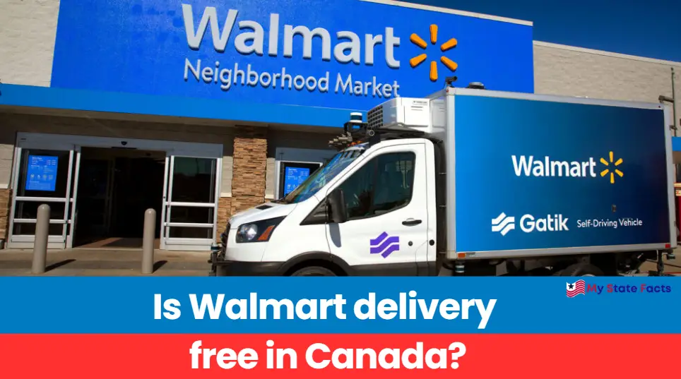 Is Walmart delivery free in Canada?
MyStateFacts, Walmart in Canada 

