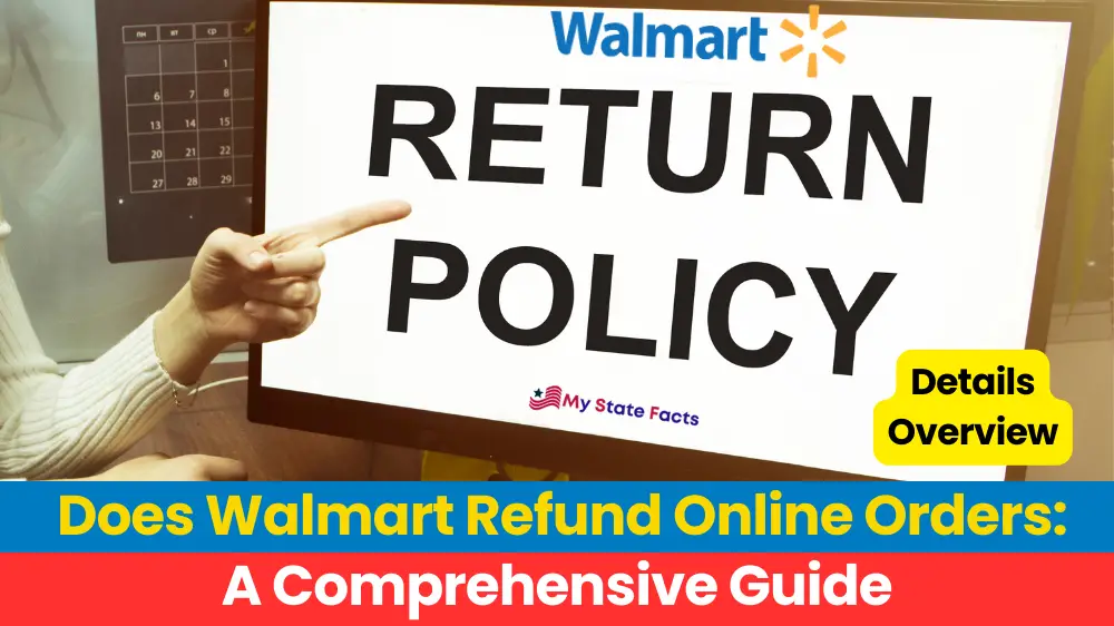 Does Walmart Refund Online Orders: A Comprehensive Guide MyStateFacts